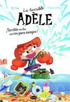 TERRIBLE ADÈLE ¡TERRIBLE UN DÍA, TERRIBLE PARA SIEMPRE! NOVELA 1, LA
