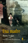 UNA MADRE ( XXVIII PREMIO DE NOVELA UNIVERSIDAD DE SEVILLA )