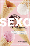 SEXO FORA DE NORMA (HELADOS) (PREMIO LITERATURA EROTICA FEMINISTA)
