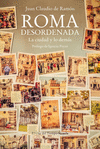 ROMA DESORDENADA (LA CIUDAD Y LO DEMAS)
