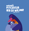 MAMÁ PINGÜINA ES LA MEJOR