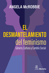 DESMANTELAMIENTO DEL FEMINISMO, EL. GÉNERO, CULTURA Y CAMBIO SOCIAL