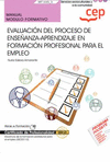 MANUAL. EVALUACIÓN DEL PROCESO DE ENSEÑANZAAPRENDIZAJE EN FORMACIÓN PROFESIONAL