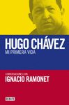 HUGO CHAVEZ. MI PRIMERA VIDA