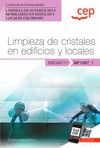 MANUAL. LIMPIEZA DE CRISTALES EN EDIFICIOS Y LOCALES (MF1087_1). CERTIFICADOS DE PROFESIONALIDAD. LIMPIEZA DE SUPERFICIES Y MOBILIARIO EN EDIFICIO Y LOCALES (SSCM0108)