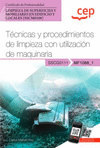 MANUAL. TÉCNICAS Y PROCEDIMIENTOS DE LIMPIEZA CON UTILIZACIÓN DE MAQUINARIA (MF1088_1). CERTIFICADOS DE PROFESIONALIDAD. LIMPIEZA DE SUPERFICIES Y MOBILIARIO EN EDIFICIO Y LOCALES (SSCM0108)