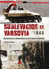 SUBLEVACION EN VARSOVIA. RESISTENCIA Y ALZAMIENTO EN LA II GUERRA MUNDIAL (1944)