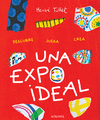 EXPO IDEAL, UNA (DESCUBRE, JUEGA, CREA)