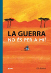 GUERRA, LA ¡NO ES PER A MI!