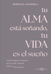 TU ALMA ESTÁ SOÑANDO, TU VIDA ES EL SUEÑO