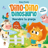 DINO-DINO DINOSAURIO. DESCUBRE LA GRANJA (CON SOLAPAS)