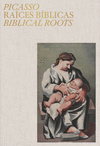 PICASSO. RAÍCES BÍBLICAS. BIBLICAL ROOTS