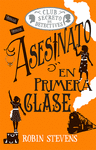 ASESINATO EN PRIMERA CLASE (CLUB SECRETO DE DETECTIVES)