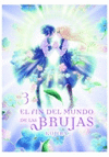 FIN DEL MUNDO DE LAS BRUJAS 03, EL