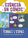 CIÈNCIA EN COMIC. LA TERRA I L'ESPAI (SISTEMA SOLAR, UNVIERS I EXPLORACIO ESPACIAL)