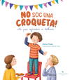 NO SOC UNA CROQUETA ( NO PUC AGRADAR A TOTHOM )
