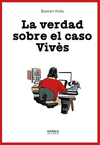 VERDAD SOBRE EL CASO VIVÈS, LA
