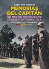 MEMORIAS DEL CAPITÁN. UN MÉDICO REPUBLICANO EXILIADO EN VENEZUELA