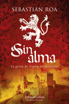 SIN ALMA (LA GESTA DE SIMÓN DE MONTFORT)