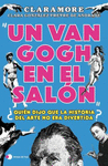 VAN GOGH EN EL SALON, UN (¿QUIEN DIJO QUE LA HISTORIA DEL ARTE NO ERA DIVERTIDA?)