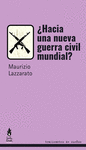 ¿HACIA UNA NUEVA GUERRA CIVIL MUNDIAL?