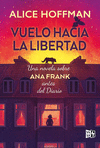 VUELO HACIA LA LIBERTAD (UNA NOVELA SOBRE ANA FRANK ANTES DEL DIARIO)
