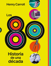 80, LOS. HISTORIA DE UNA DECADA