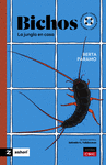 BICHOS. LA JUNGLA EN CASA (MENTES CURIOSAS, CURIOSAS MENTES)