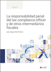 RESPONSABILIDAD PENAL DEL TAX COMPLIANCE OFFICER Y DE OTROS INTERMEDIARIOS FISCALES, LA