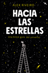 HACIA LAS ESTRELLAS (UNA BREVE GUÍA DEL UNIVERSO)