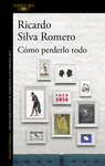 CÓMO PERDERLO TODO ( PREMIO BIBLIOTECA DE NARRATIVA COLOMBIANA 2019 )