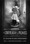 CONFERENCIA DE LOS PÁJAROS, LA (EL HOGAR DE MISS PEREGRINE PARA NIÑOS PECULIARES 5)