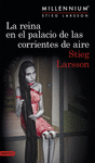 REINA EN EL PALACIO DE LAS CORRIENTES DE AIRE, LA (SERIE MILLENNIUM 3)