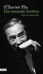 CORAZÓN FURTIVO, UN. VIDA DE JOSEP PLA