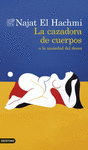 CAZADORA DE CUERPOS O LA ANSIEDAD DEL DESEO, LA