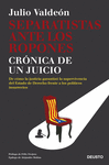 SEPARATISTAS ANTE LOS ROPONES (CRONICA DE UN JUICIO)