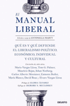 MANUAL LIBERAL, EL (QUE ES Y QUE DEFIENDE EL LIBERALISMO POLITICO, ECONOMICO, INDIVIDUAL Y CULTURAL)