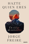 HAZTE QUIEN ERES (UN CODIGO DE COSTUMBRES)