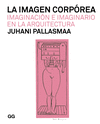 IMAGEN CORPÓREA, LA. IMAGINACION E IMAGINARIO EN LA ARQUITECTURA