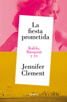 FIESTA PROMETIDA, LA (KHALO, BASQUIAT Y YO)