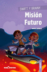 SWIFT Y BRAINY. MISIÓN FUTURO (NEUROAVENTURAS)