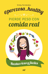 PIERDE PESO CON COMIDA REAL (PEREZOSA HEALTHY)