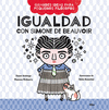 IGUALDAD CON SIMONE DE BEAUVOIR (GRANDES IDEAS PARA PEQUEÑOS FILOSOFOS)