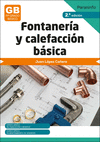 FONTANERÍA Y CALEFACCIÓN BÁSICA 2.ª EDICIÓN FP GRADO BASICO