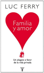 FAMILIA Y AMOR. UN ALEGATO A FAVOR DE LA VIDA PRIVADA