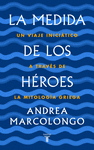 MEDIDA DE LOS HÉROES, LA (UN VIAJE INICIATICO A TRAVES DE LA MITOLOGIA GRIEGA)