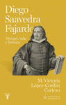 DIEGO SAAVEDRA FAJARDO. TIEMPO, VIDA Y FORTUNA