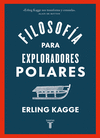 FILOSOFIA PARA EXPLORADORES POLARES (TAPA BLANDA)