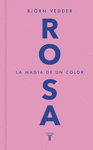 ROSA (LA MAGIA DE UN COLOR)