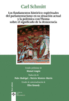 FUNDAMENTOS HISTÓRICOS-ESPIRITUALES DEL PARLAMENTARISMO EN SU SITUACIÓN ACTUAL Y LA POLEMICA CON THOMA SOBRE EL SIGNIFICADO DE LA DEMOCRACIA